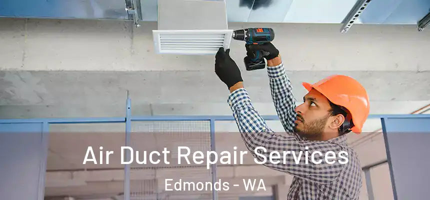  Air Duct Repair Services Edmonds - WA