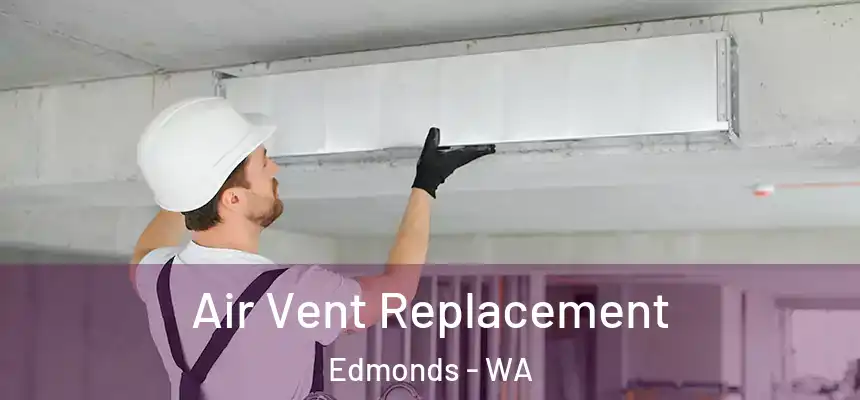  Air Vent Replacement Edmonds - WA