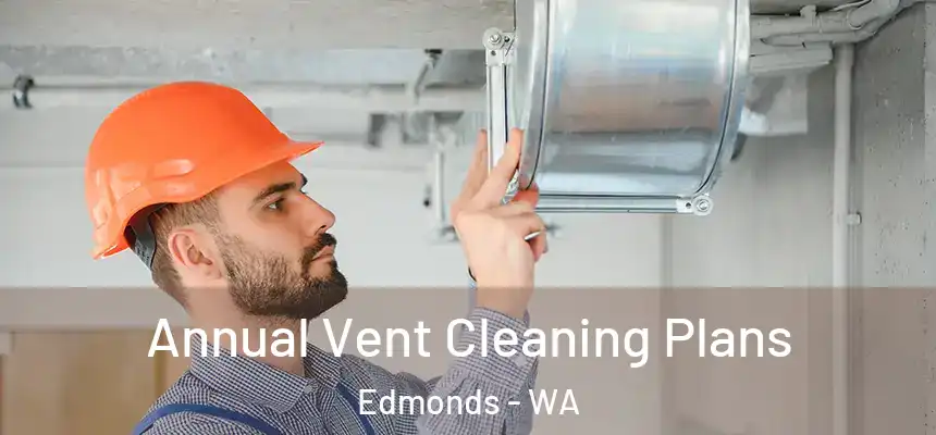  Annual Vent Cleaning Plans Edmonds - WA