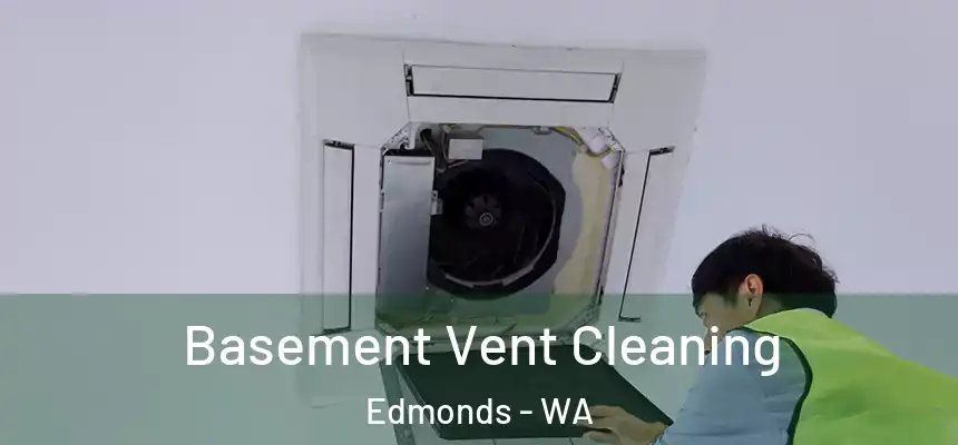  Basement Vent Cleaning Edmonds - WA