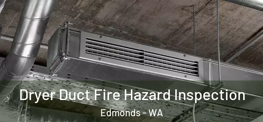  Dryer Duct Fire Hazard Inspection Edmonds - WA