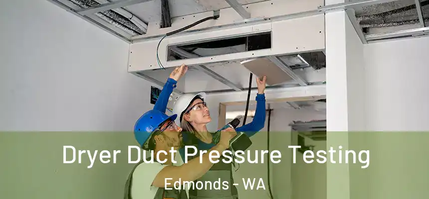  Dryer Duct Pressure Testing Edmonds - WA