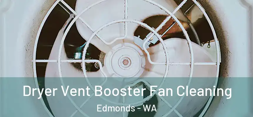  Dryer Vent Booster Fan Cleaning Edmonds - WA
