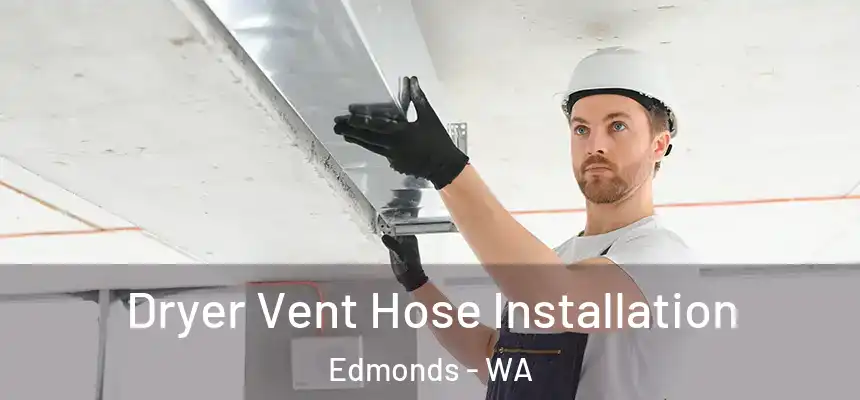  Dryer Vent Hose Installation Edmonds - WA