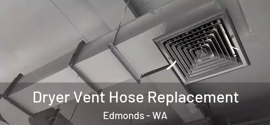  Dryer Vent Hose Replacement Edmonds - WA