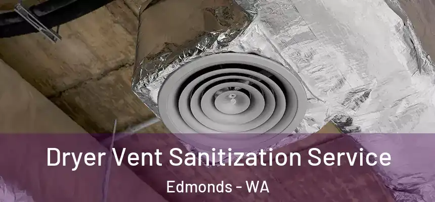  Dryer Vent Sanitization Service Edmonds - WA