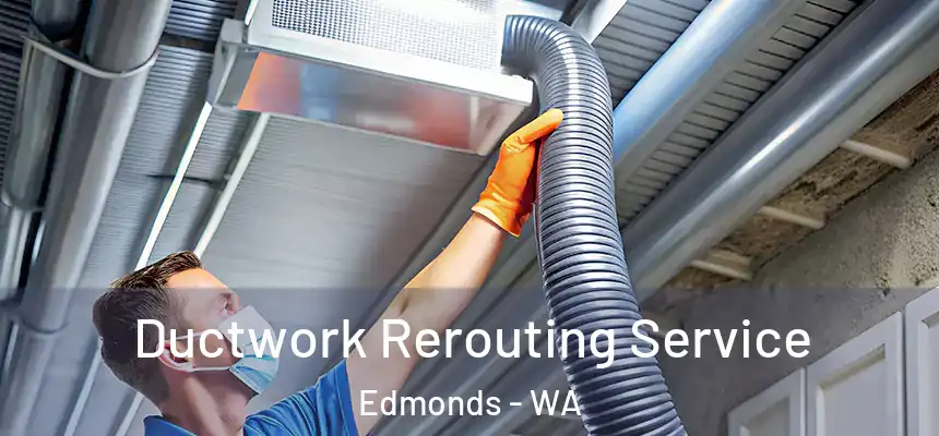  Ductwork Rerouting Service Edmonds - WA