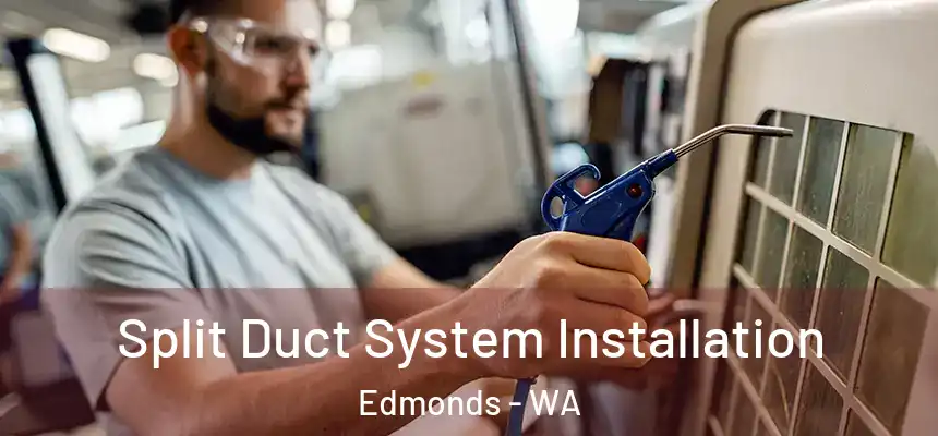  Split Duct System Installation Edmonds - WA
