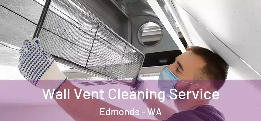  Wall Vent Cleaning Service Edmonds - WA